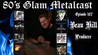 80’s Glam Metalcast - Ep 107 - Beau Hill (Producer)