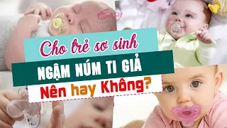 Cho trẻ sơ sinh NGẬM TI GIẢ để bé không GẮT NGỦ và MÚT TAY? | EASY nuôi con nhàn tênh