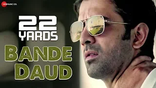 Bande Daud - 22 Yards | Barun Sobti, Amartya Ray, Rajit Kapur & Chaiti Ghoshal | Siddharth Mahadevan