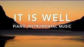 IT IS WELL: 1 Hour Piano Instrumental Music for Prayer & Meditation