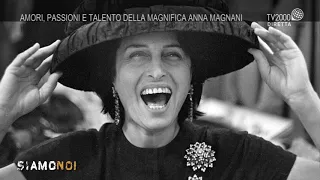 Siamo Noi - Amori, passioni e talento della magnifica Anna Magnani