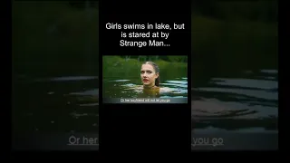 Strange Man Appears While Girl Swims Alone in Lake...