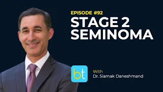 Evolving the Management of Stage 2 Seminoma w/ Dr. Sia Daneshmand | Urology Podcast Ep. 92