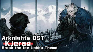 アークナイツ BGM - Kjerag/Break the Ice Lobby Theme | Arknights/明日方舟 风雪过境 OST