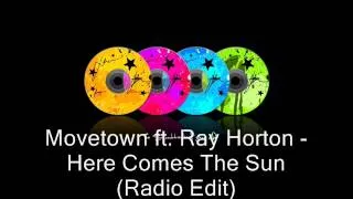 Movetown ft. Ray Horton - Here Comes The Sun (Radio Edit)