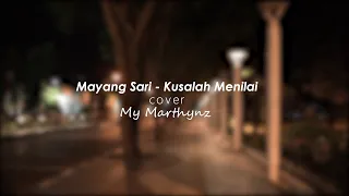Mayang Sari  - Kusalah Menilai  Cover My Marthynz Video by Teuku Ravi
