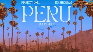 Fireboy DML & Ed Sheeran - Peru (DJ EL-RAE Remix)