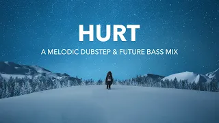 Hurt | A Melodic Dubstep & Future Bass Mix