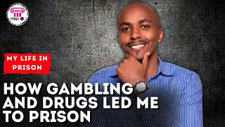 How gambling and drugs led me to prison - My life In Prison - Itugi Tv.