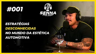 Senna Podcast #001 - (Estratégias desconhecidas no mundo da estética automotiva)