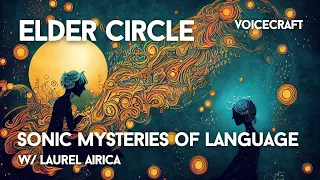 Laurel Airica | Elder Circle | The Sonic Mysteries of Language