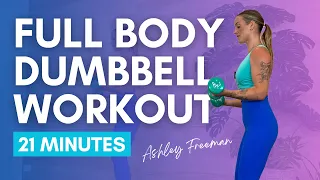 Total Body DUMBBELL Workout at home || 21 minutes.. Ashley Freeman