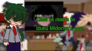 Class 1A reacts to Izuku MIdoriya’s past! | MHA | Part 1