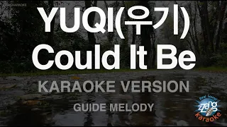 [짱가라오케/노래방] YUQI(우기)-Could It Be (Melody) [ZZang KARAOKE]