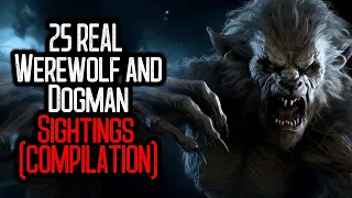 25 REAL Werewolf and Dogman Sightings (COMPILATION)