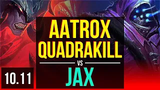 AATROX vs JAX (TOP) | Quadrakill, Rank 5 Aatrox, KDA 10/0/4, Legendary | EUW Challenger | v10.11