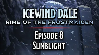 Episode 8 | Sunblight | Icewind Dale: Rime of the Frostmaiden