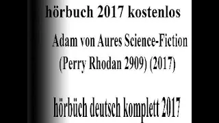 hörbuch sci-fi 2017 deutsch komplett | hörbuch Perry Rhodan 2017 Sammlung : Adam von Aures