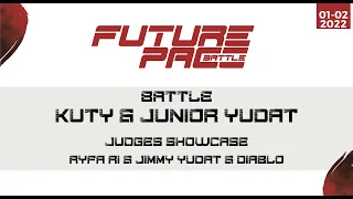 KUTY & JUNiOR YUDAT Battle | FUTURE PACE BATTLE | + JUDGES Showcase | 2022