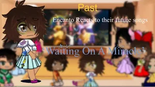 Past Encanto React To Their Future Song (Waiting On A Miracle) /2/ ~Illusion-Chan~