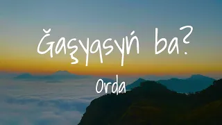 Orda - Gaşyqsyn Ba? (Lyrics) Орда - Ғашықсың Ба? (Мәтін, Текст, Караоке)