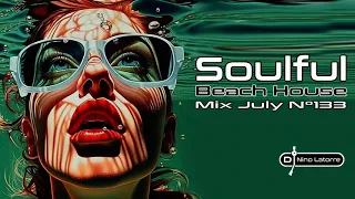 Soulful House Mix July 2023 N°133