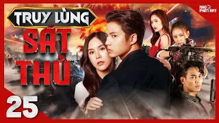 TRUY LÙNG SÁT THỦ - Tập 25 [Lồng Tiếng] Trọn Bộ Phim Hành Động Thái Lan Hot Nhất 2024