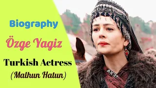 Turkish Actress Özge Yagiz Biography | Kurulus Osman | Turkish Drama | Osman Gazi