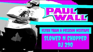 PAUL WALL - FLYER THAN A PELICAN DA MIXTAPE SLOWED N CHOPPED DJ 290