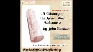 A History of the Great War, Volume 2 by John Buchan read by Various Part 1/5 | Full Audio Book