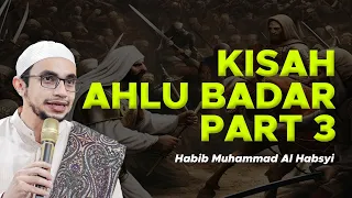 Kisah Perang Badar episode 3 | Habib Muhammad Al Habsyi