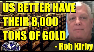 US BETTER HAVE THEIR 8,000 TONS OF GOLD | Rob Kirby