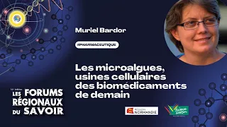 Muriel Bardor - Les microalgues, usines cellulaires des biomédicaments de demain