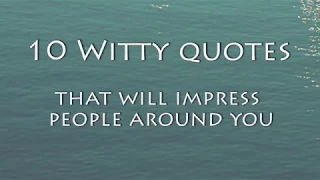 10 Witty Quotes That Will Impress People Around You