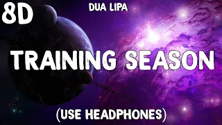 Dua Lipa - Training Season ( 8D Audio ) - Use Headphones 🎧