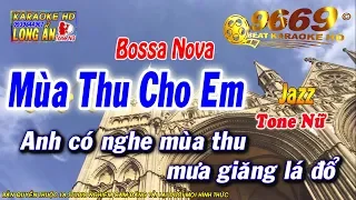 Karaoke Mùa Thu Cho Em  - Tone Nữ (phong cách jazz) -  Bossa Nova | Karaoke Long Ẩn 9669