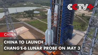 China to Launch Chang'e-6 Lunar Probe on May 3