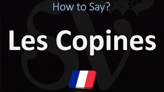 How to Pronounce Les Copines? (French)