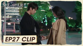 EP27 Clip | Love in the air! Qin Shi coaxed him! | She and Her Perfect Husband | 爱的二八定律 | ENG SUB