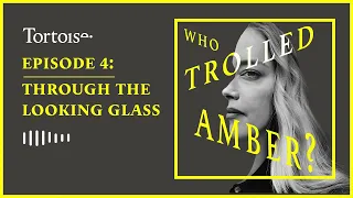 Who Trolled Amber? | Episode 4: Through the looking glass