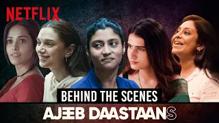 Behind These Ajeeb Scenes ft. Konkona Sen Sharma, Fatima Sana Shaikh, Shefali Shah & More