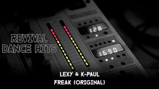 Lexy & K-Paul - Freak (Original) [HQ]