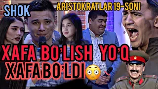 ARISTOKRATLAR 19-SON! "XAFA BO'LISH YO'Q" NI XAFA QILISHDI!!!!!