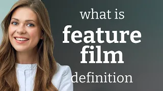 Feature film — FEATURE FILM meaning