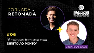 Saiba Escalar Exponencialmente no Mercado Digita com João Paulo de Lira- Jornada da Retomada #6