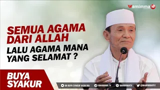 Semua Agama Dari Allah ,Lalu Agama Mana Yang Selamat ? Buya Syakur