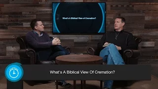 What's A Biblical View of Cremation?