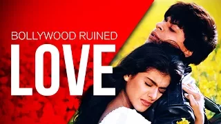 How Bollywood Ruined Love