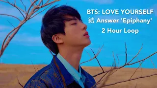 BTS: LOVE YOURSELF 結 Answer 'Epiphany' 2 Hour Loop