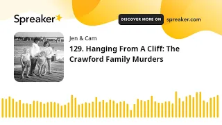 129. Hanging From A Cliff: The Crawford Family Murders